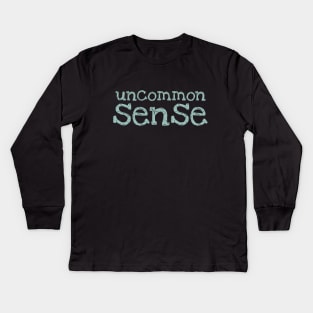 Uncommon Sense - 4 Kids Long Sleeve T-Shirt